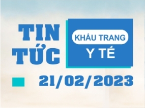 Tin tức Khẩu trang Y tế ngày 21/02/2023