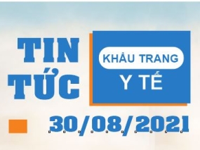 Tin tức Khẩu trang Y tế ngày 30/08/2021