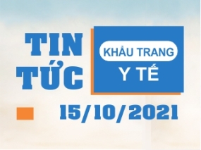 Tin tức Khẩu trang Y tế ngày 15/10/2021