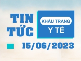 Tin tức Khẩu trang Y tế ngày 15/06/2023