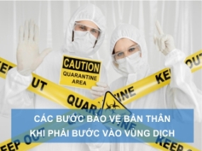 Các bước cơ bản để bảo vệ bản thân khi đi vào vùng dịch