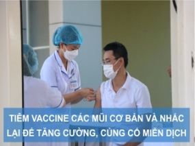 Tiêm vaccine các mũi cơ bản và nhắc lại để tăng cường, củng cố miễn dịch