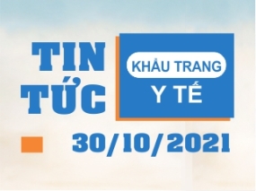 Tin tức Khẩu trang Y tế ngày 30/10/2021