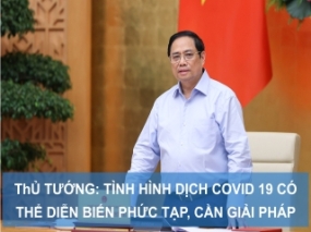 Thủ Tướng: tình hình dịch COVID 19 có thể diễn biến phức tạp, cần có giải pháp