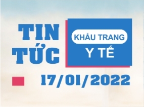 Tin tức Khẩu trang Y tế ngày 17/01/2022