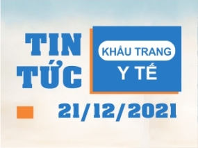 Tin tức Khẩu trang Y tế ngày 21/12/2021