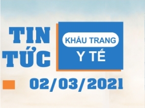 Tin tức Khẩu trang Y tế ngày 02/03/2021